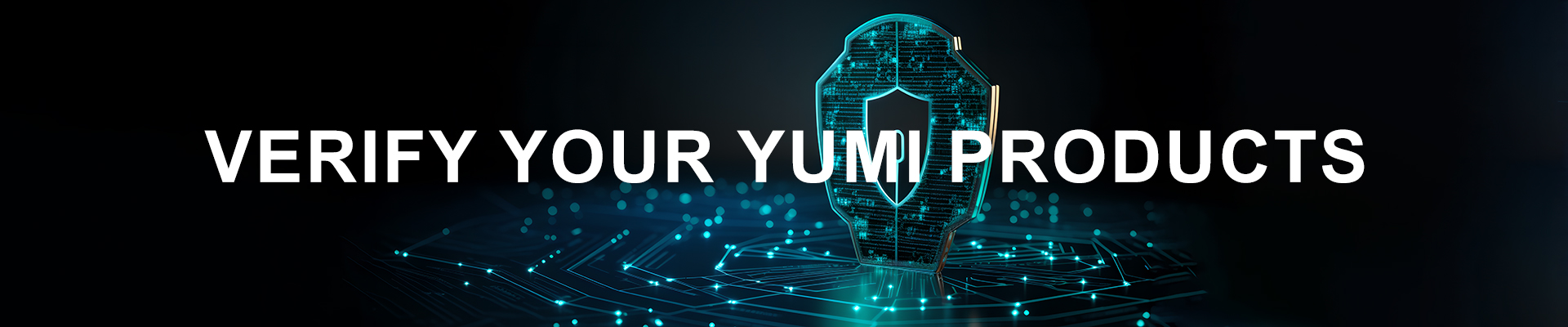 Verify Your YUMI Products
